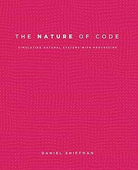 NATURE OF CODE Processingではじめる自然現象のシミュレ… Nature of Code -Processingではじめる自然現象の