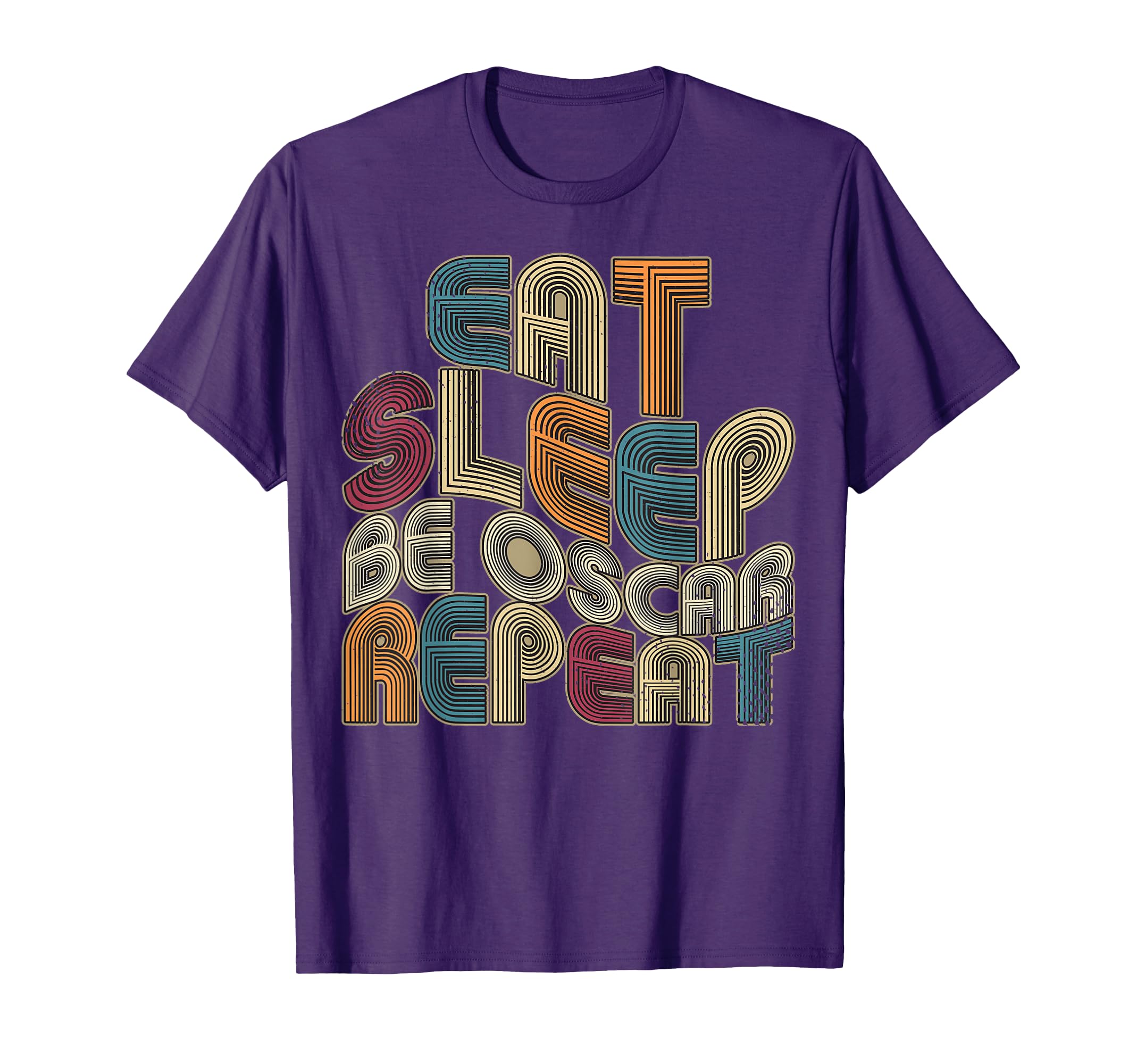 Eat Sleep Be Oscar Repeat Funny Groovy Retro Oscar T-Shirt