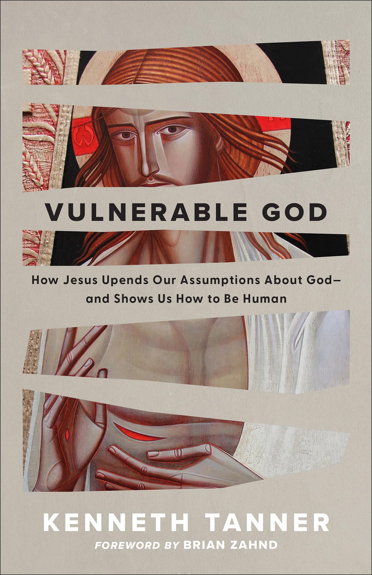 Vulnerable God: How Jesus Upends Our Assumptions About God--and Shows Us How to Be Human