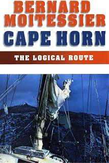 Cape Horn: The Logical Route: 14,216 Miles Without a Port of Call