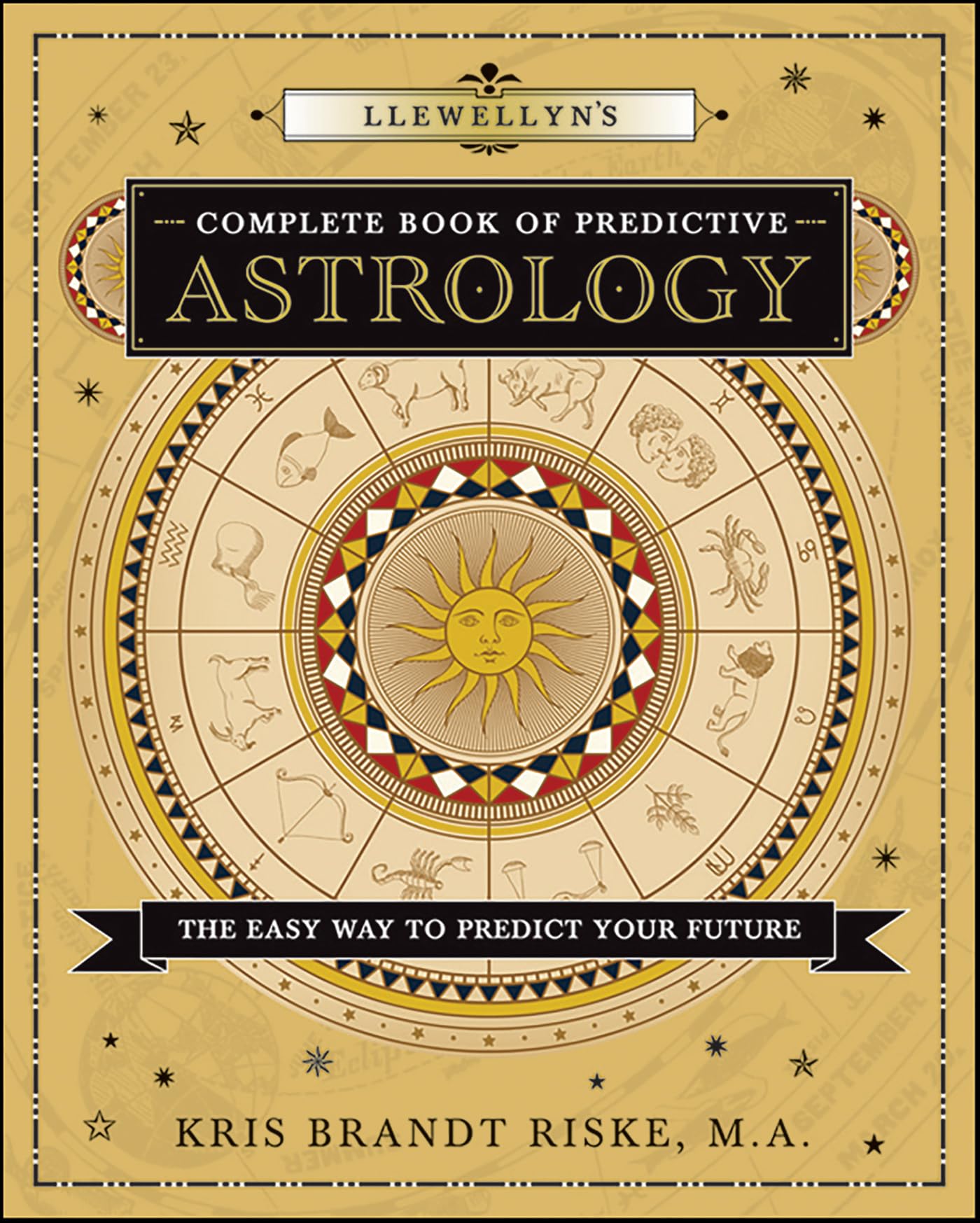 Llewellyn's Complete Book of Predictive Astrology: The Easy Way to Predict Your Future (Llewellyn's Complete Book Series 3)