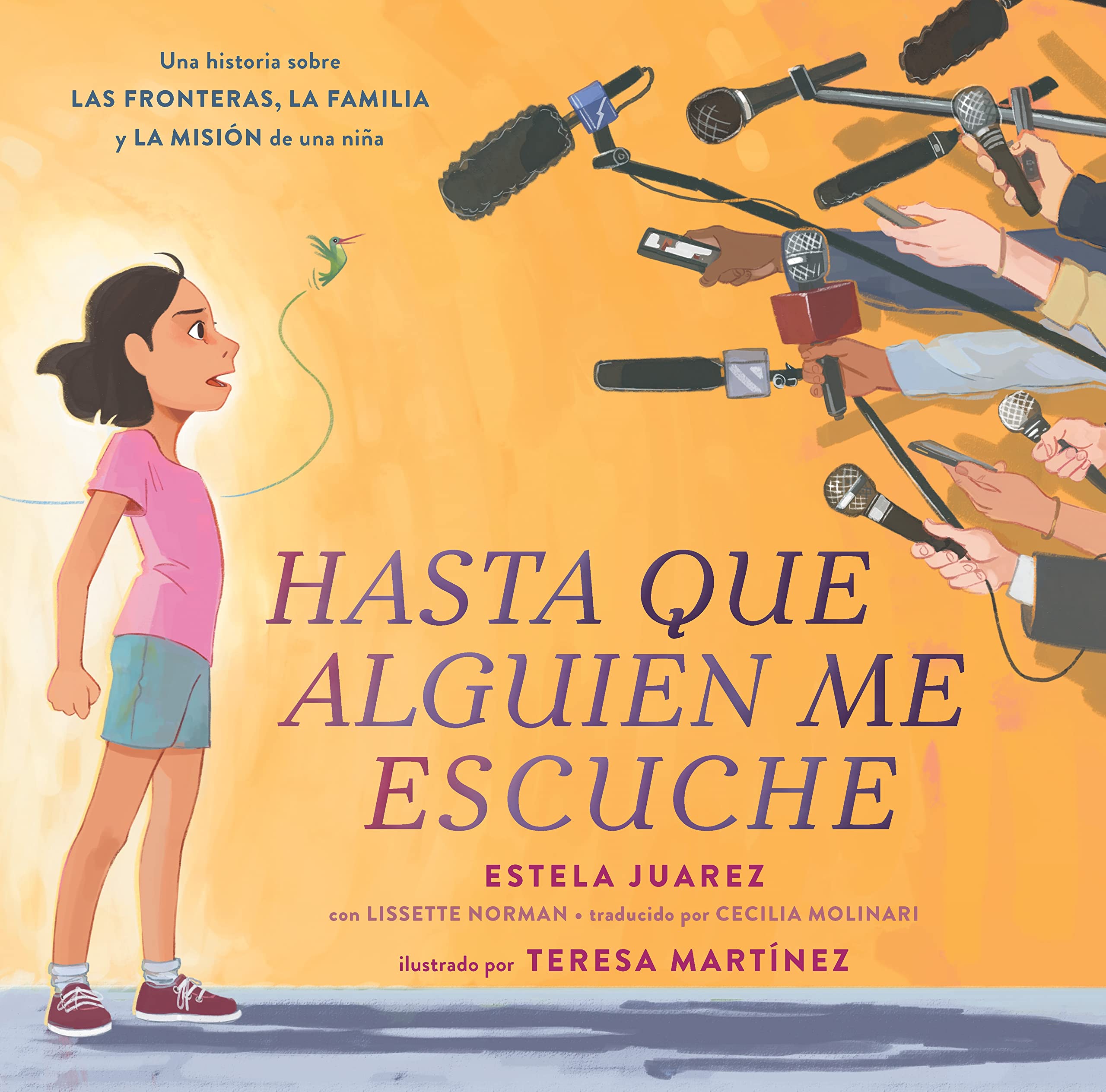 Hasta que alguien me escuche: Una historia sobre las fronteras, la familia y la misión de una niña por Estela Juarez y Lissette Norman Aldama