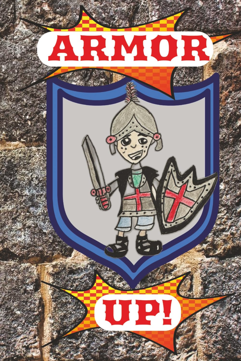 Armor Up !: A Fun Filled Journey for Young Champions of the Faith