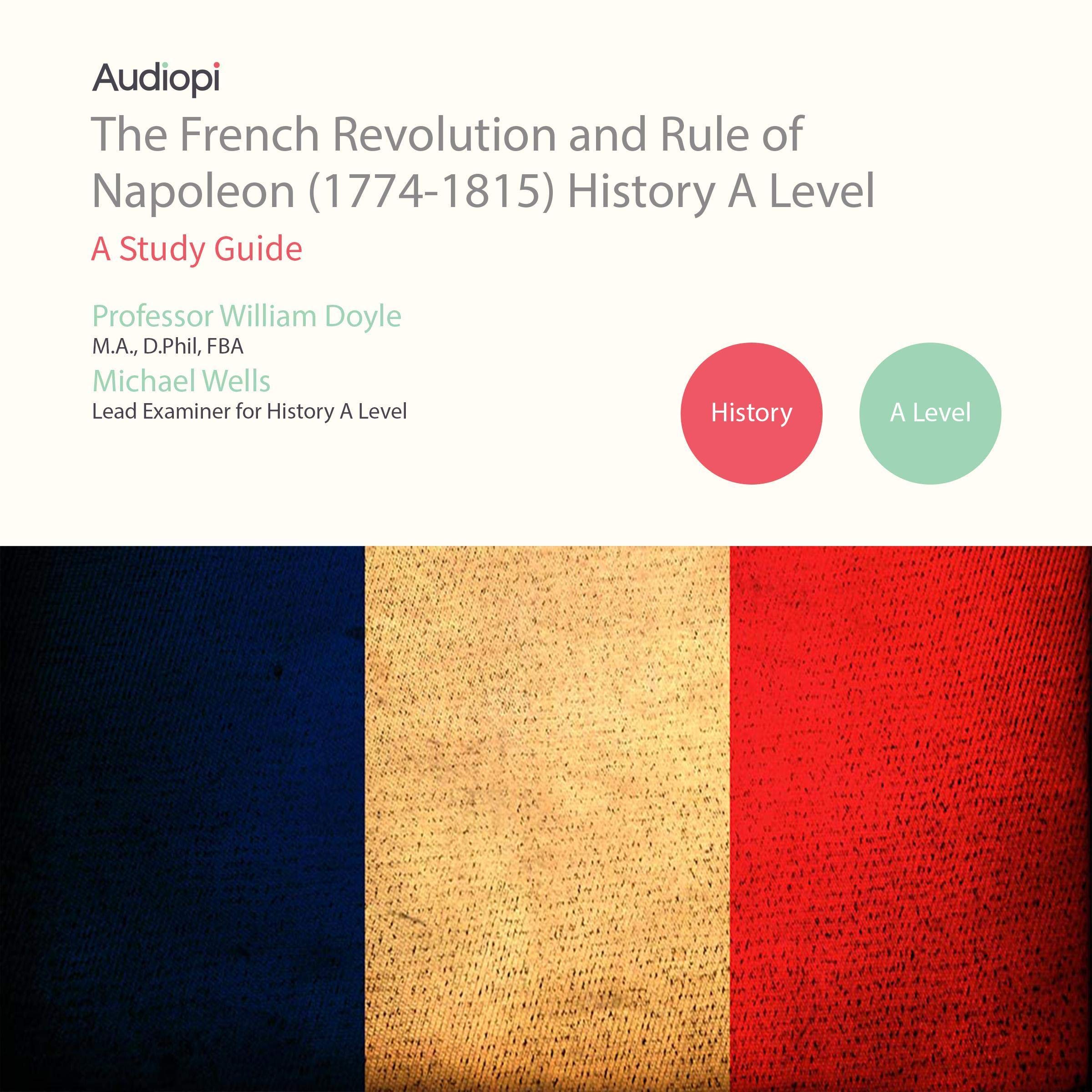 The French Revolution and Rule of Napoleon (1774-1815) A Level Series