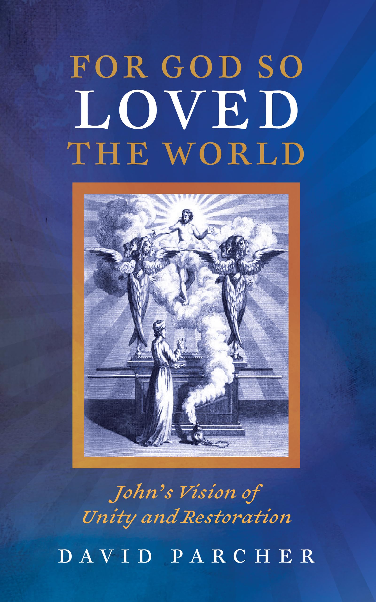 For God So Loved the World: John's Vision of Unity and Restoration