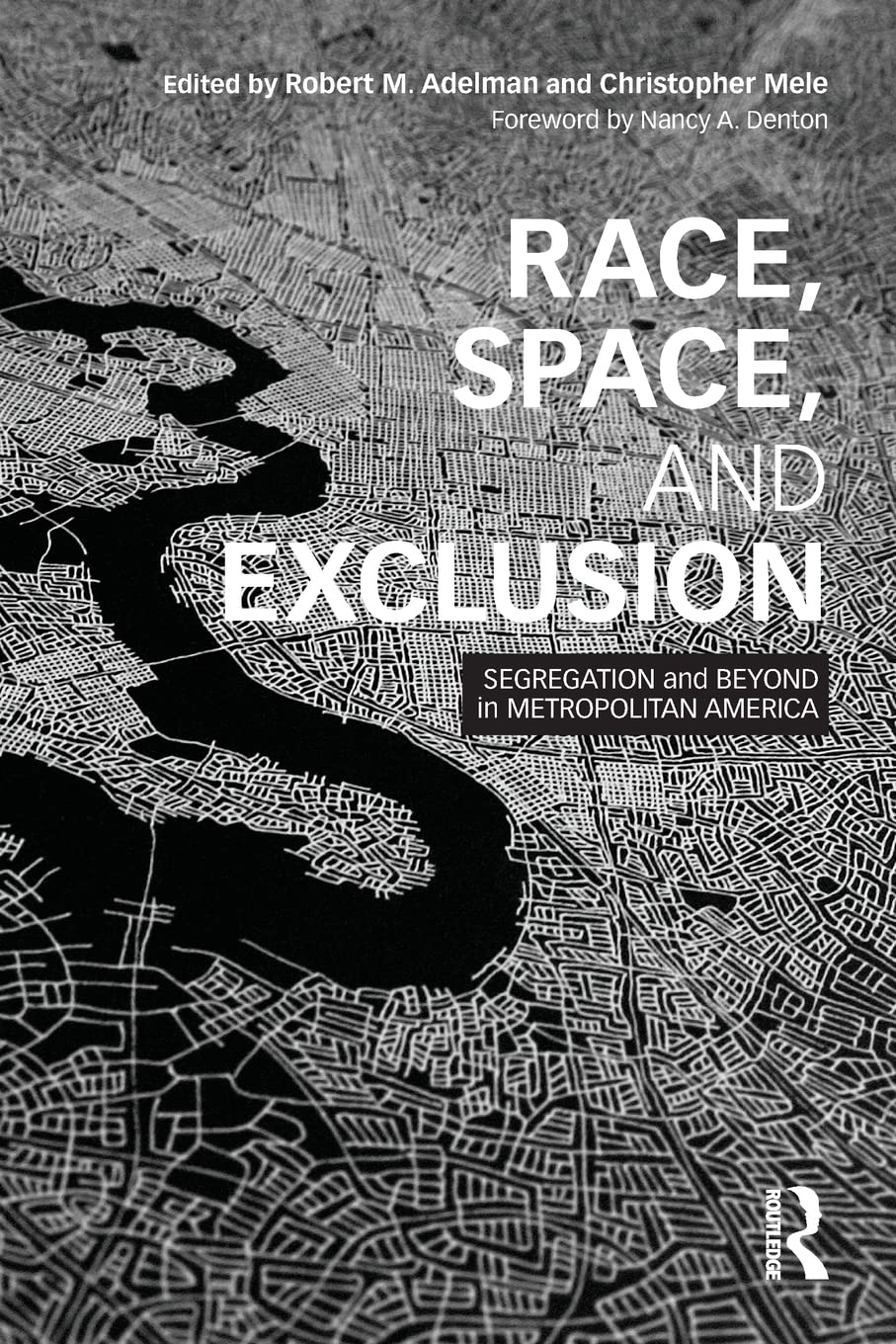 Race, Space, and Exclusion: Segregation and Beyond in Metropolitan America (The Metropolis and Modern Life)