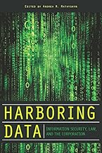 Harboring Data: Information Security, Law, and the Corporation