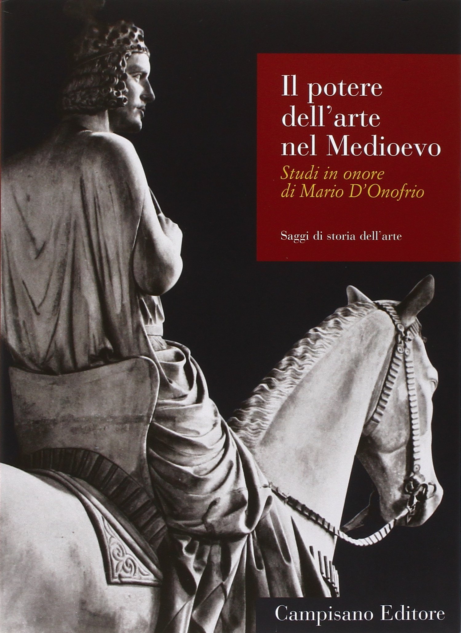 Il potere dell'arte nel Medioevo. Studi in onore di Mario D'Onofrio