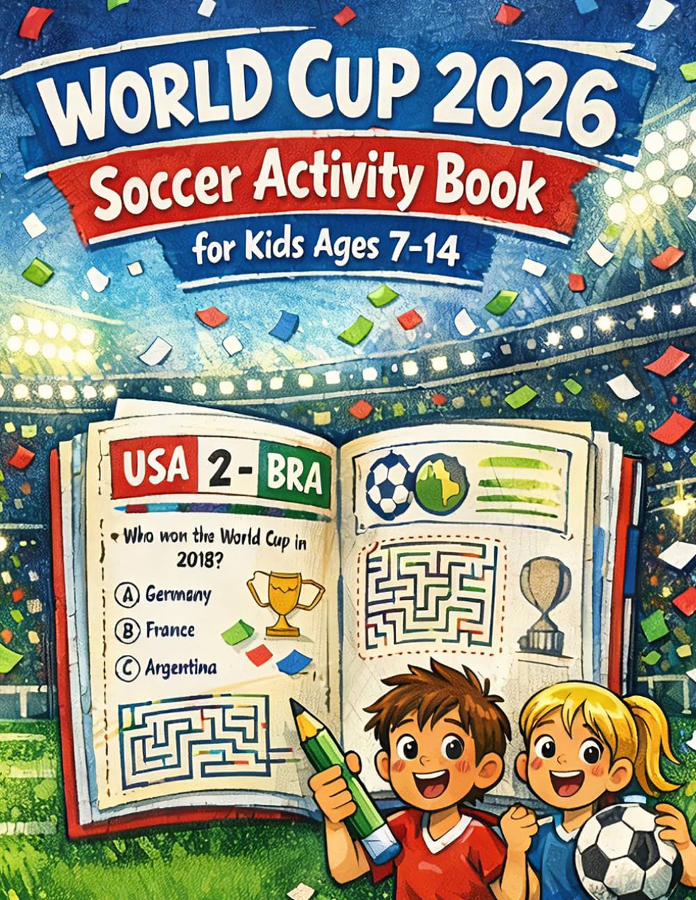 World Cup 2026 Soccer Activity Book for Kids Ages 7-14: Match Tracker, Trivia, Puzzles, Bracket Predictions, Creative Pages, Memory Pages, Football Terms, and Answer Key