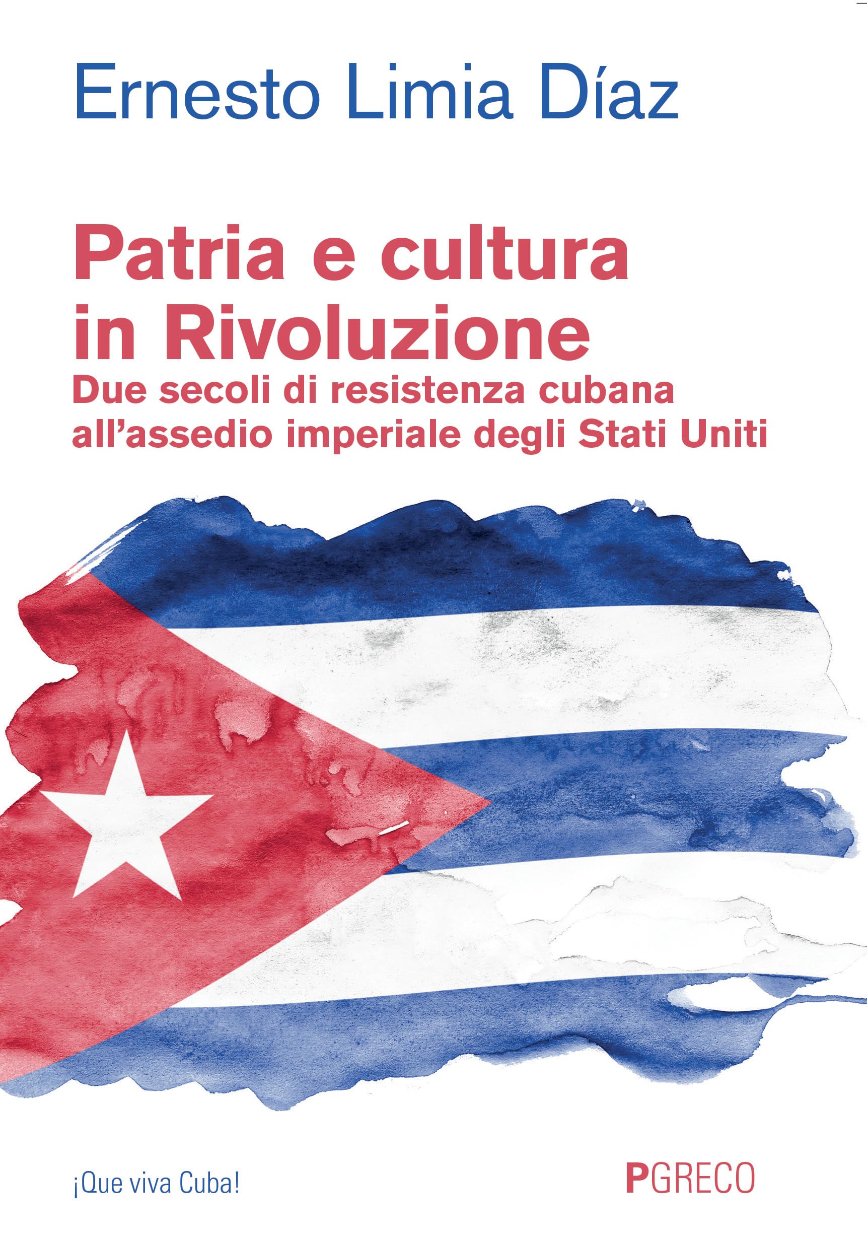 Patria E Cultura In Rivoluzione. Due Secoli Di Resistenza Cubana All'assedio Imperiale Degli Stati Uniti - 4