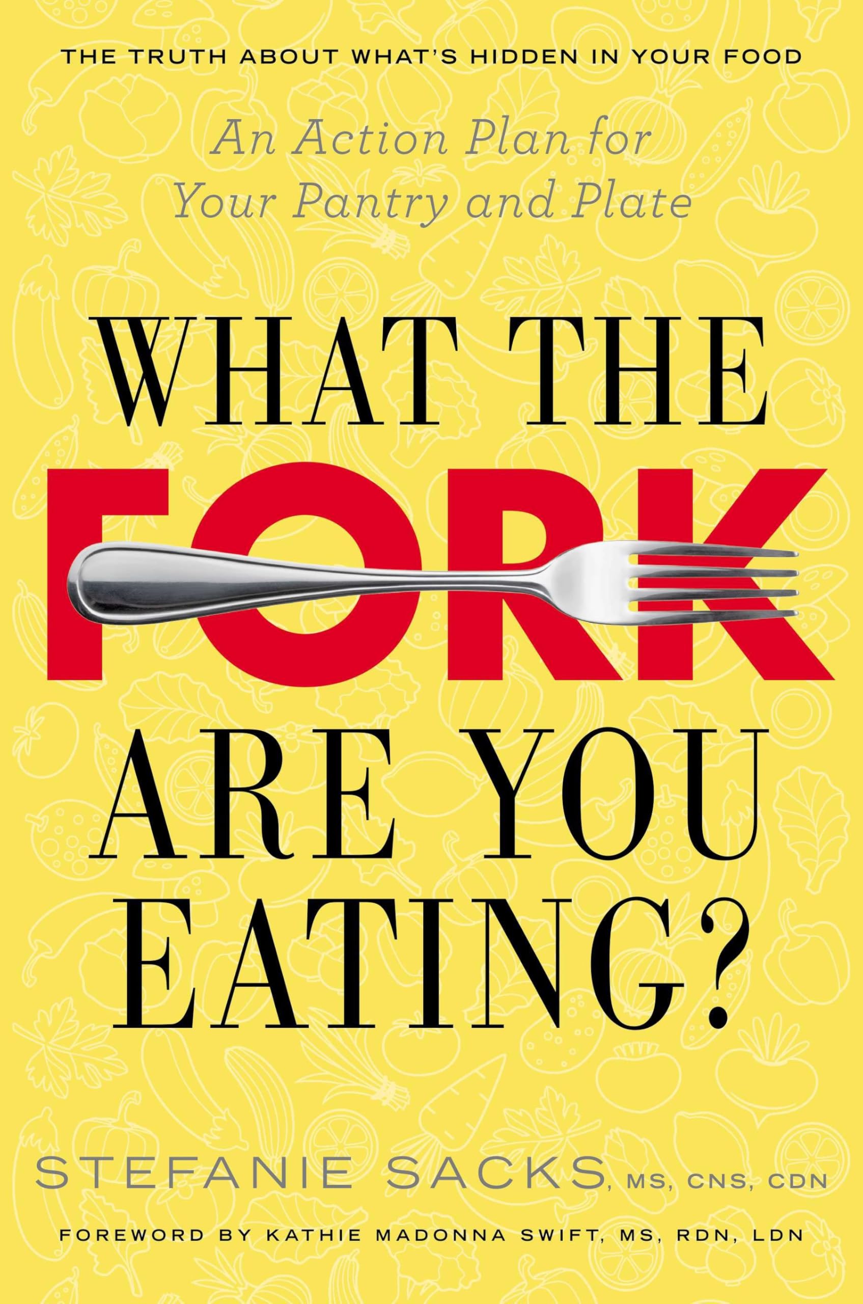 Buy What the Fork Are You Eating?: An Action Plan for Your Pantry and Plate — BookShops.in