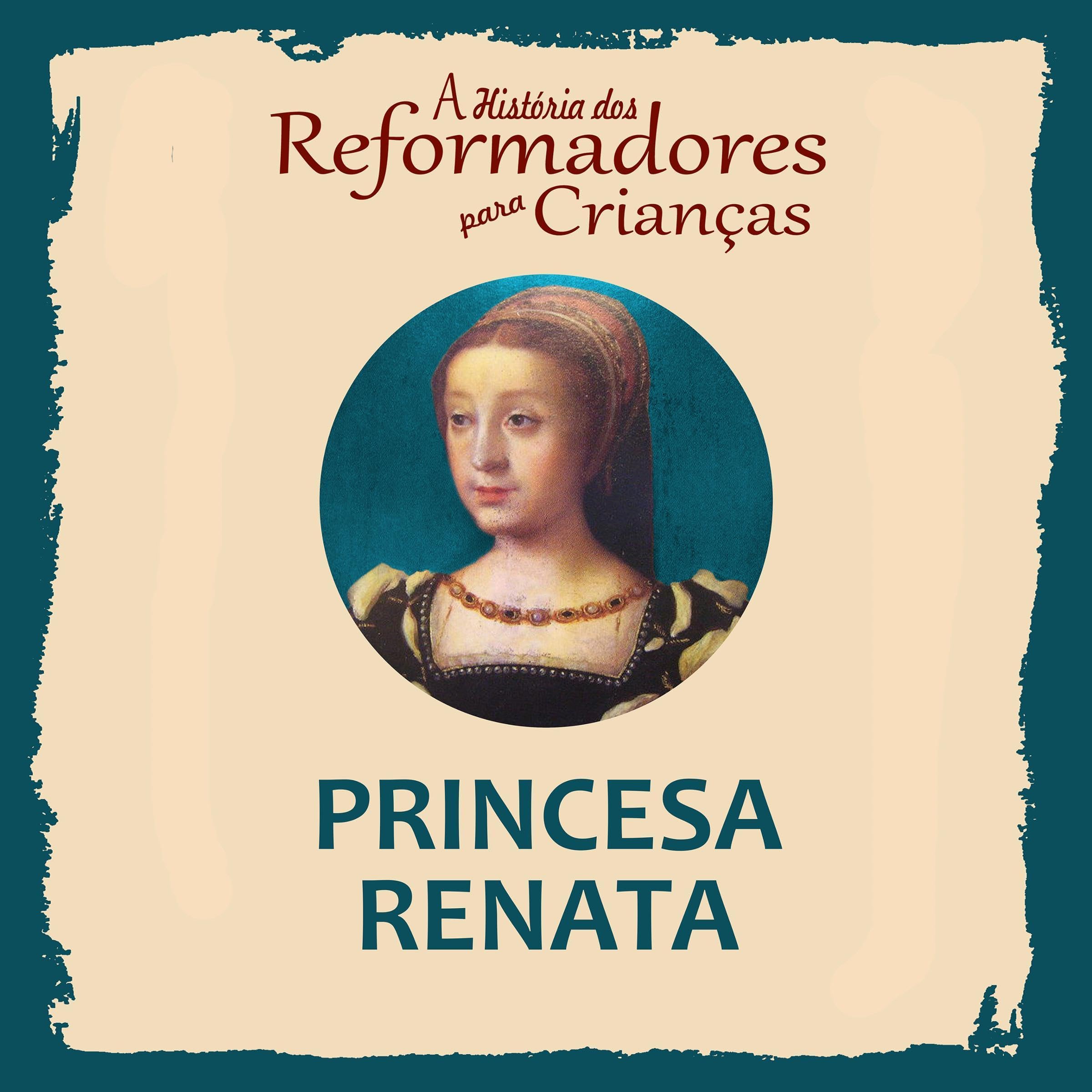 Cover art for A História dos Reformadores para Crianças - Princesa Renata