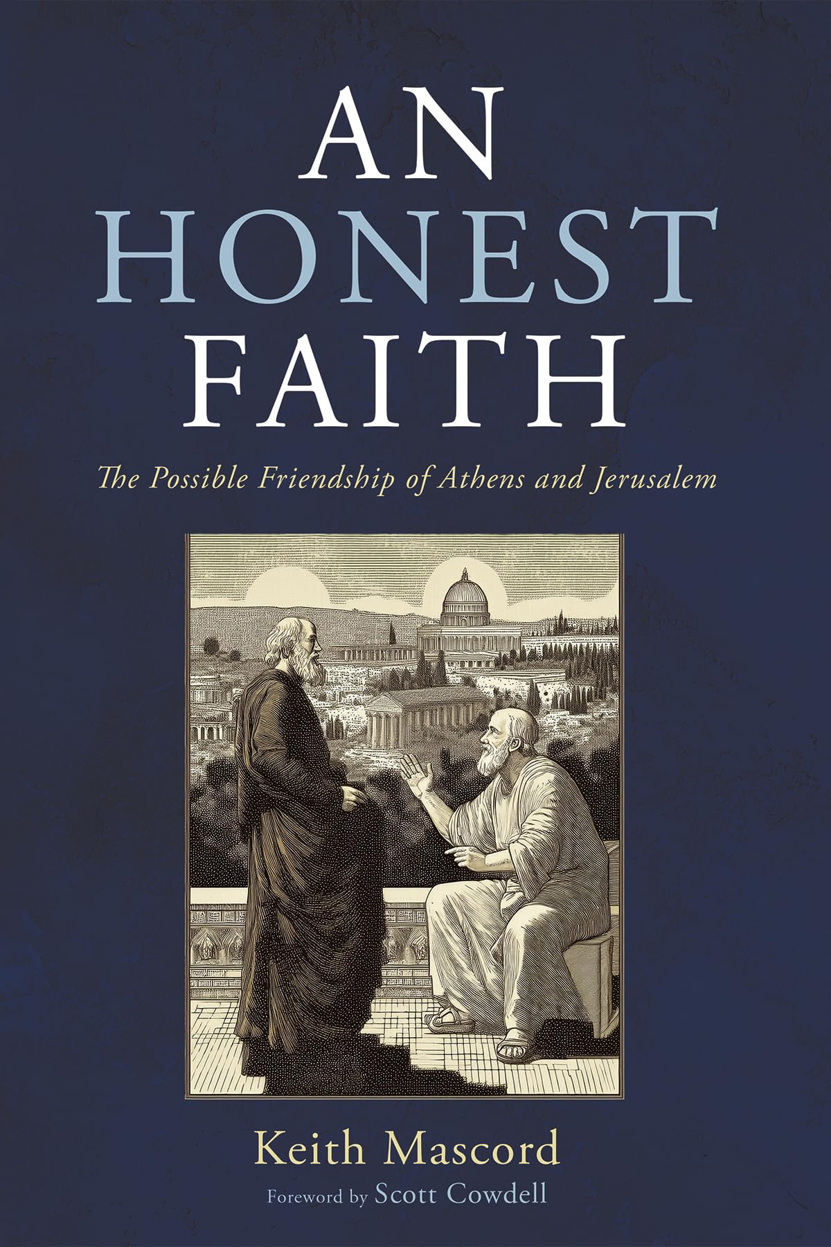 An Honest Faith: The Possible Friendship of Athens and Jerusalem