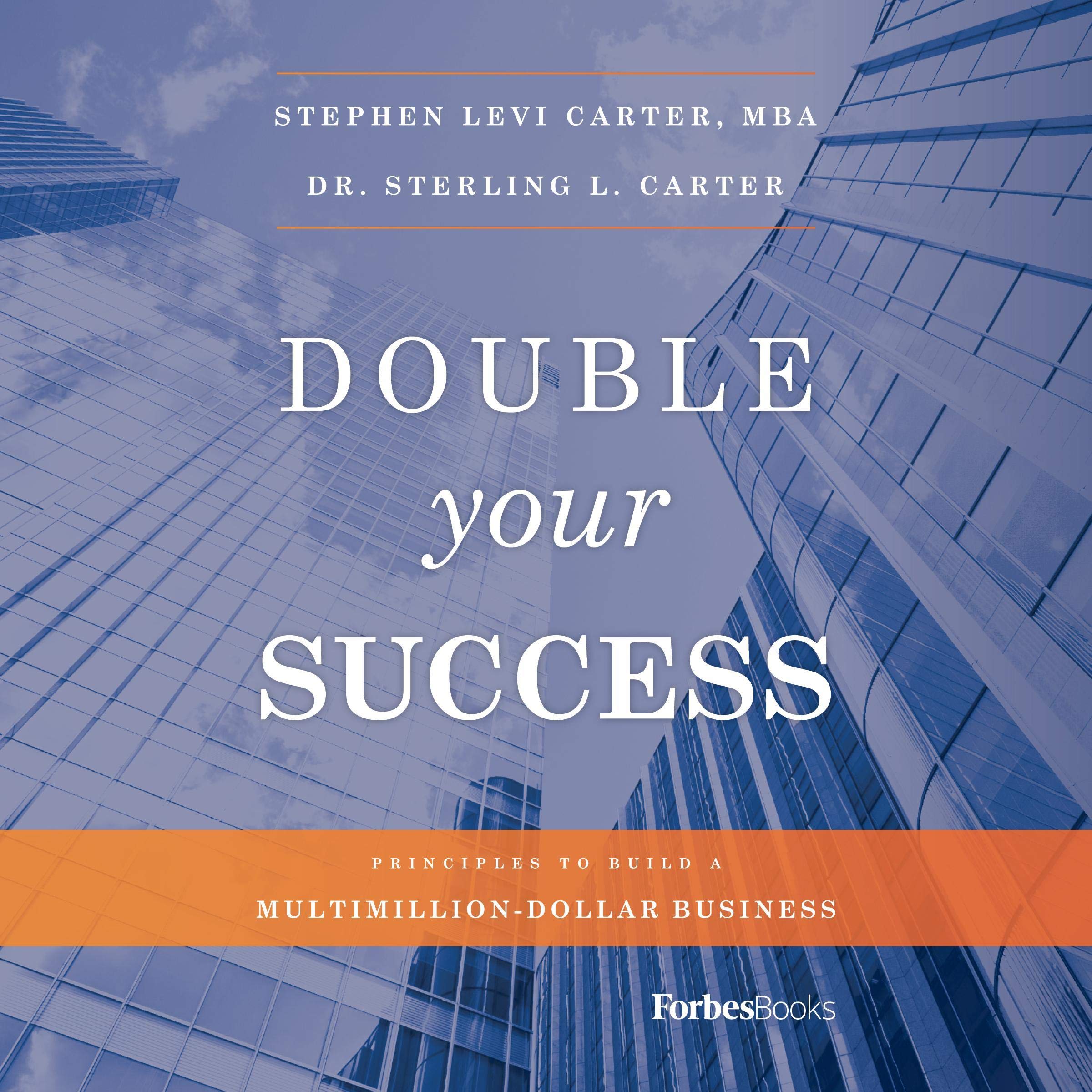Double Your Success: Principles to Build a Multimillion-Dollar Business