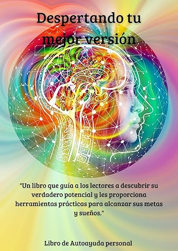 Despertando tu mejor versión "Descubre el poder dentro de ti y despierta tu mejor versión". Libro de autoayuda crecimiento y desarrollo personal.