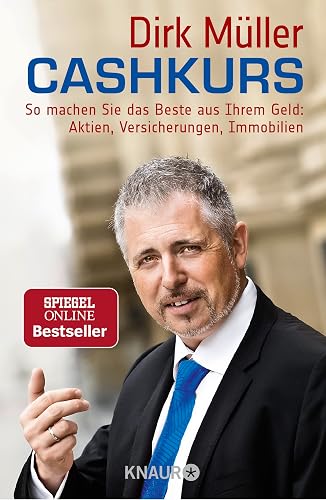 Cashkurs: So machen Sie das Beste aus Ihrem Geld: Aktien, Versicherungen, Immobilien