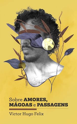 Sobre amores, mágoas e passagens