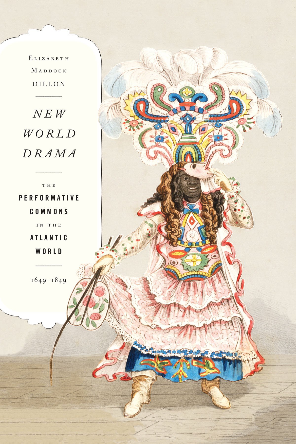 New World Drama: The Performative Commons in the Atlantic World, 1649–1849 (New Americanists)