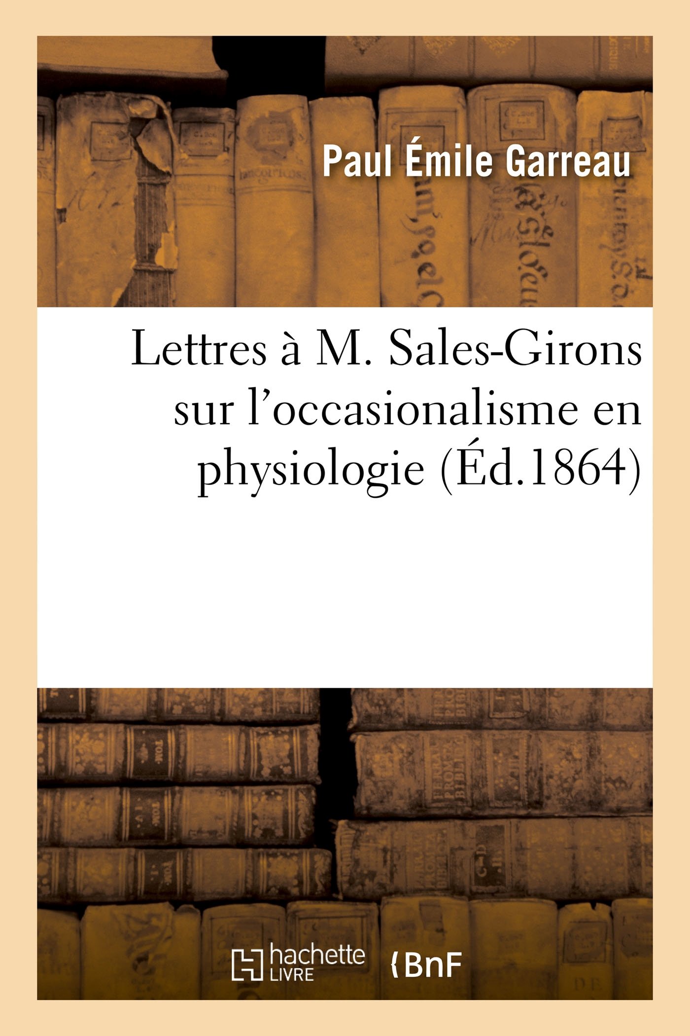 Lettres À M. Sales-Girons Sur l'Occasionalisme En Physiologie (Sciences)