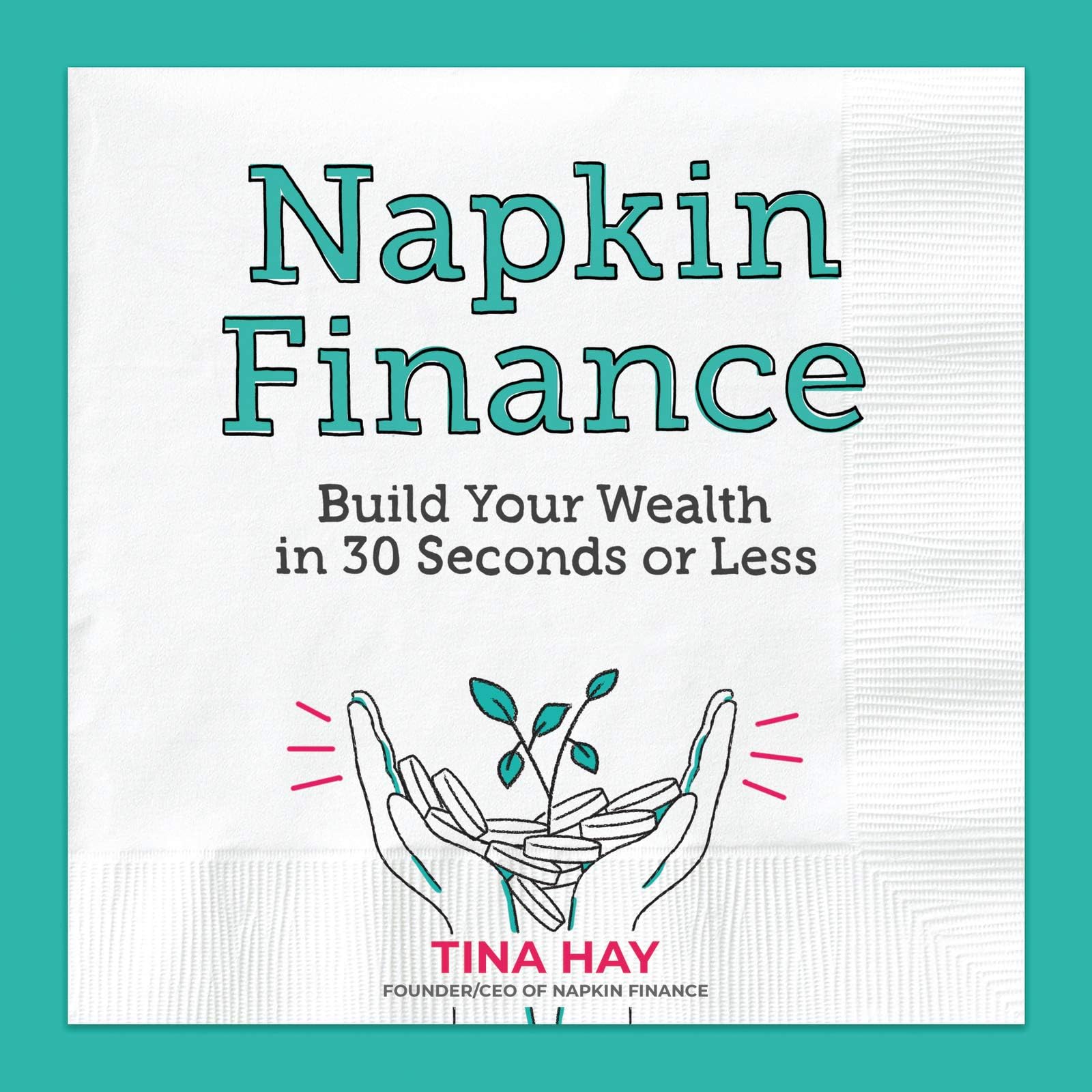 Dey Street Books Napkin Finance: Build Your Wealth in 30 Seconds or Less