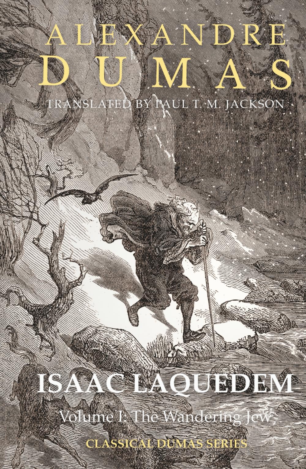 Isaac Laquedem: A Tale of the Wandering Jew: Volume I: The Wandering Jew