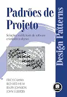 Padrões de Projetos: Soluções Reutilizáveis de Software Orientados a Objetos