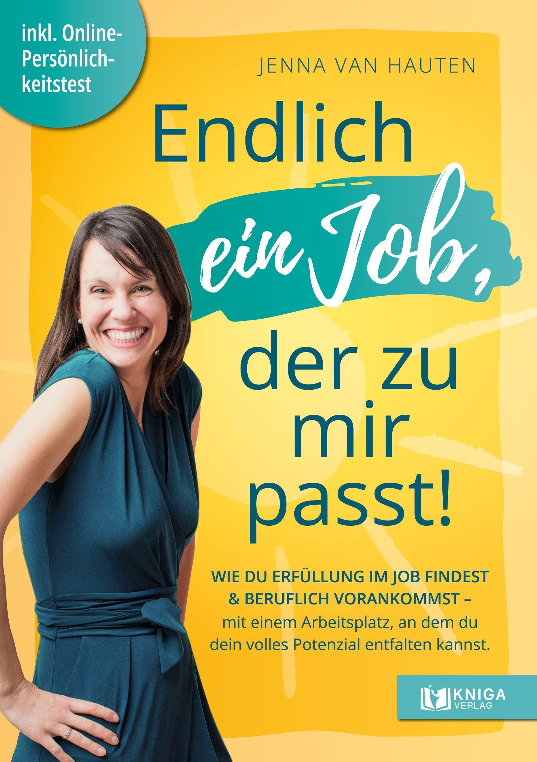 Endlich ein Job, der zu mir passt: Wie du Erfüllung im Job findest und beruflich vorankommst - mit einem Arbeitsplatz, in dem du dein volles Potenzial entfalten kannst