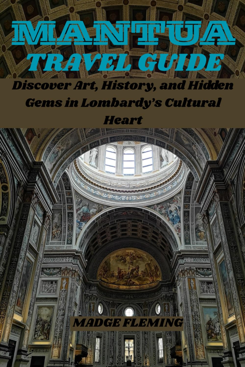 MANTUA TRAVEL GUIDE: Discover Art, History, and Hidden Gems in Lombardy’s Cultural Heart