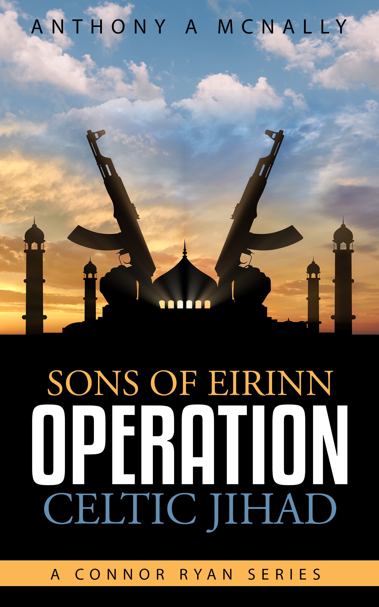 Sons of Eirinn Operation Celtic Jihad: A Conner Ryan Series: 1