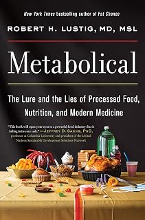 Metabolical by Robert Lustig: Exposing Processed Food Lies, Nutrition Myths & Chronic Disease Science - NYT Bestseller