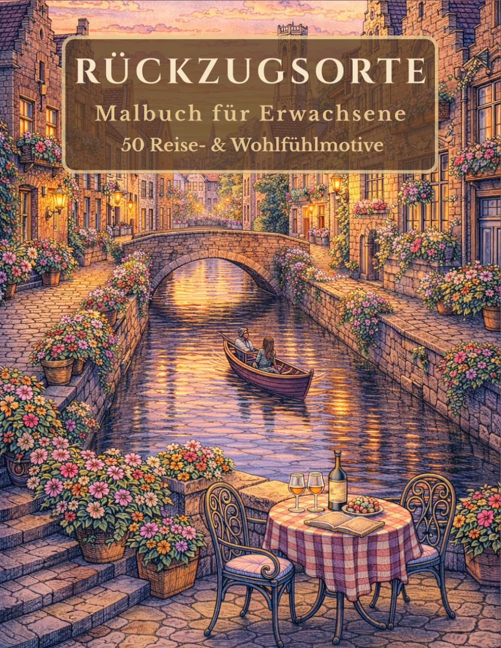 Rückzugsorte in Europa – Malbuch für Erwachsene: 50 Reise- & Wohlfühlmotive zum Ausmalen | Entspannung, Abschalten & Achtsamkeit (Die Rückzugsorte Malbuch-Serie)