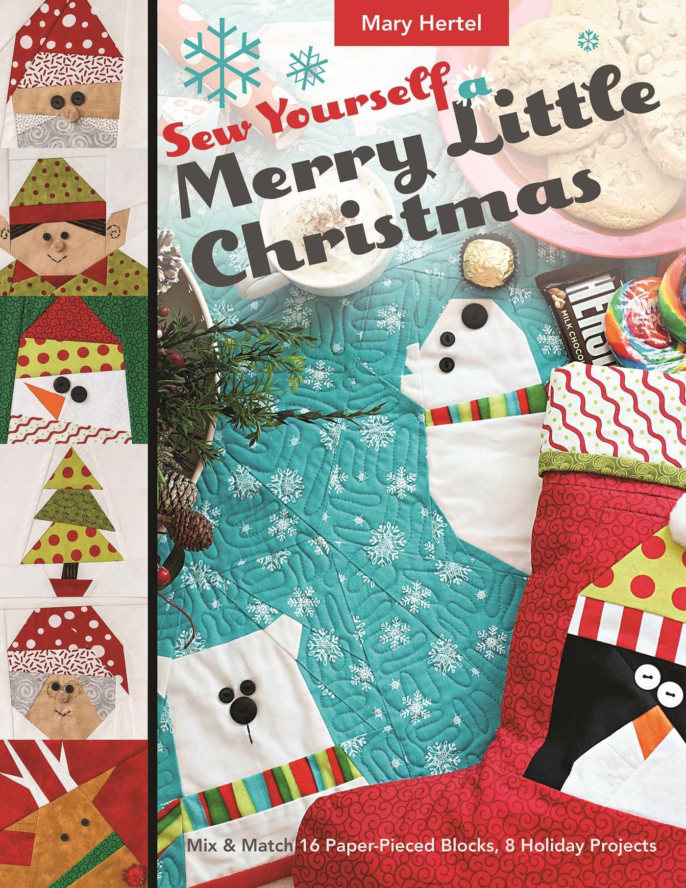 Sew Yourself a Merry Little Christmas: Mix & Match 16 Paper-Pieced Blocks, 8 Ho