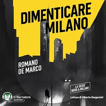 Dimenticare Milano Audiolibro di Romano De Marco episode artwork