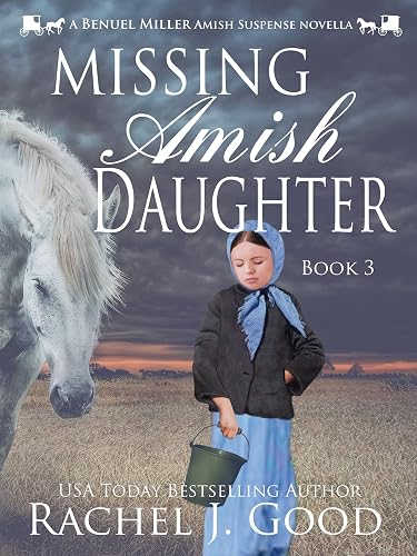 Missing Amish Daughter: A Benuel Miller Amish Suspense Novel (Amish Detective Benuel Miller Book 3)