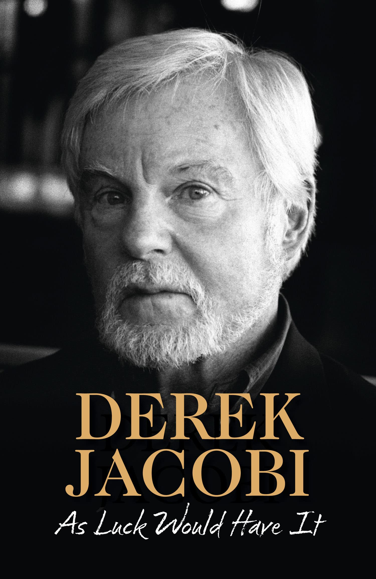 As Luck Would Have It: The Inspiring Biography of a Legendary Actor from Leytonstone to Hollywood