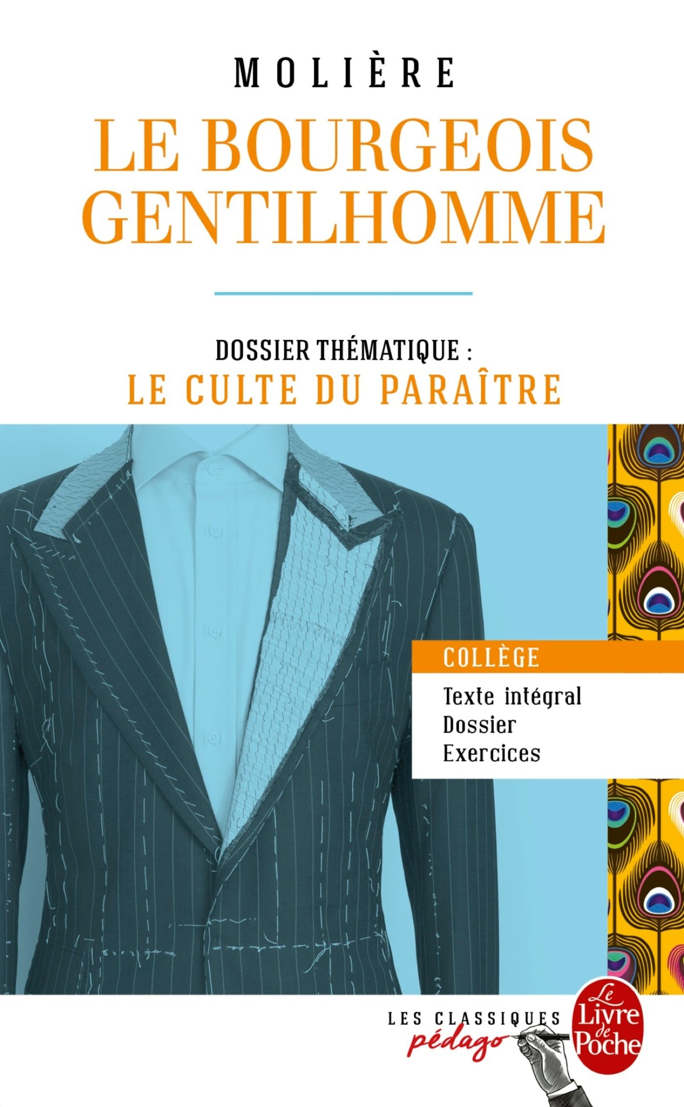 Le bourgeois gentilhomme: Dossier thématique : Le Culte du paraître (Classiques Pédago)