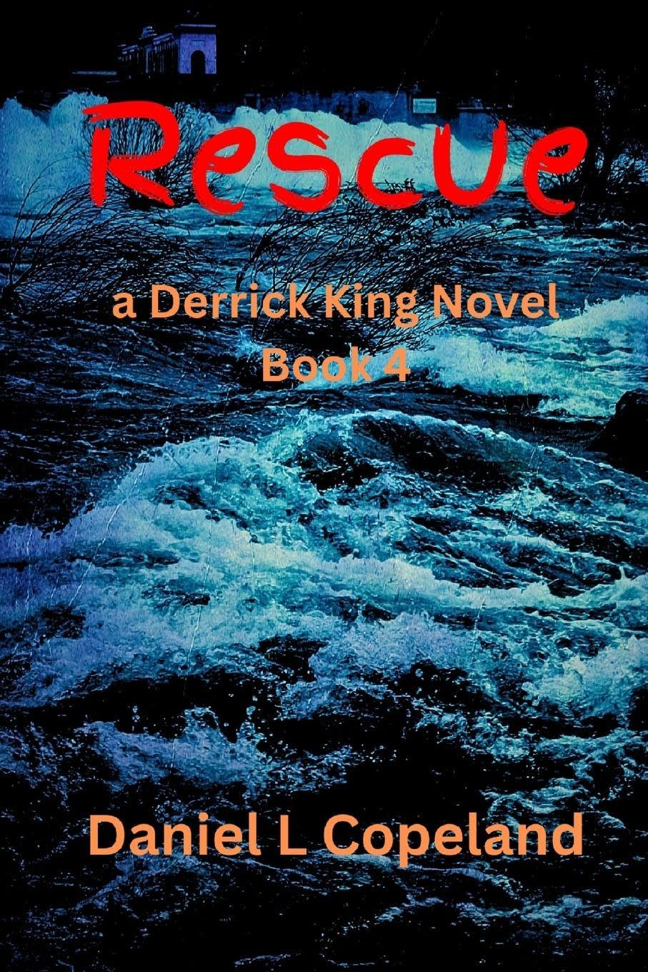Rescue: a Derrick King Novel: 4