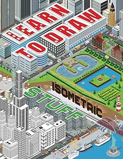 Learn To Draw: 3D Isometric Stuff: Technical Drawing Activity Book for Ages 8+ Featuring Buildings, Transport, Landmarks, Cityscapes & Vehicles: Create Your Own 3D compositions