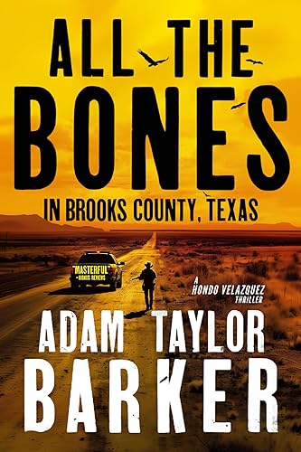 All the Bones in Brooks County, Texas (A Hondo Velazquez Thriller Book 1)