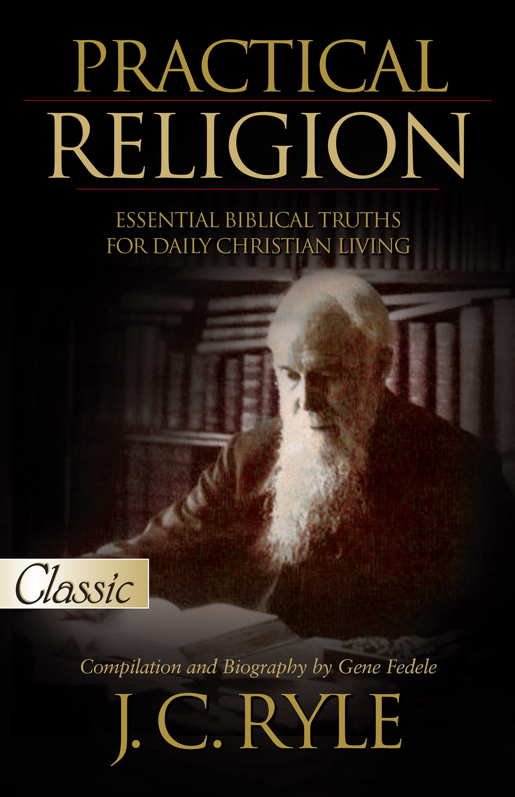 Practical Religion: Essential Biblical Truths for Daily Christian Living (Pure Gold Classics)