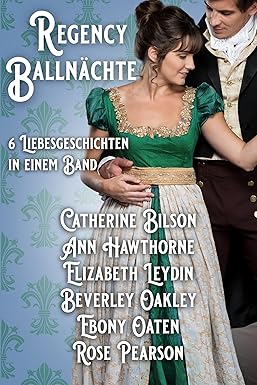 Regency Ballnächte: 6 historische Liebesgeschichten in einem Band