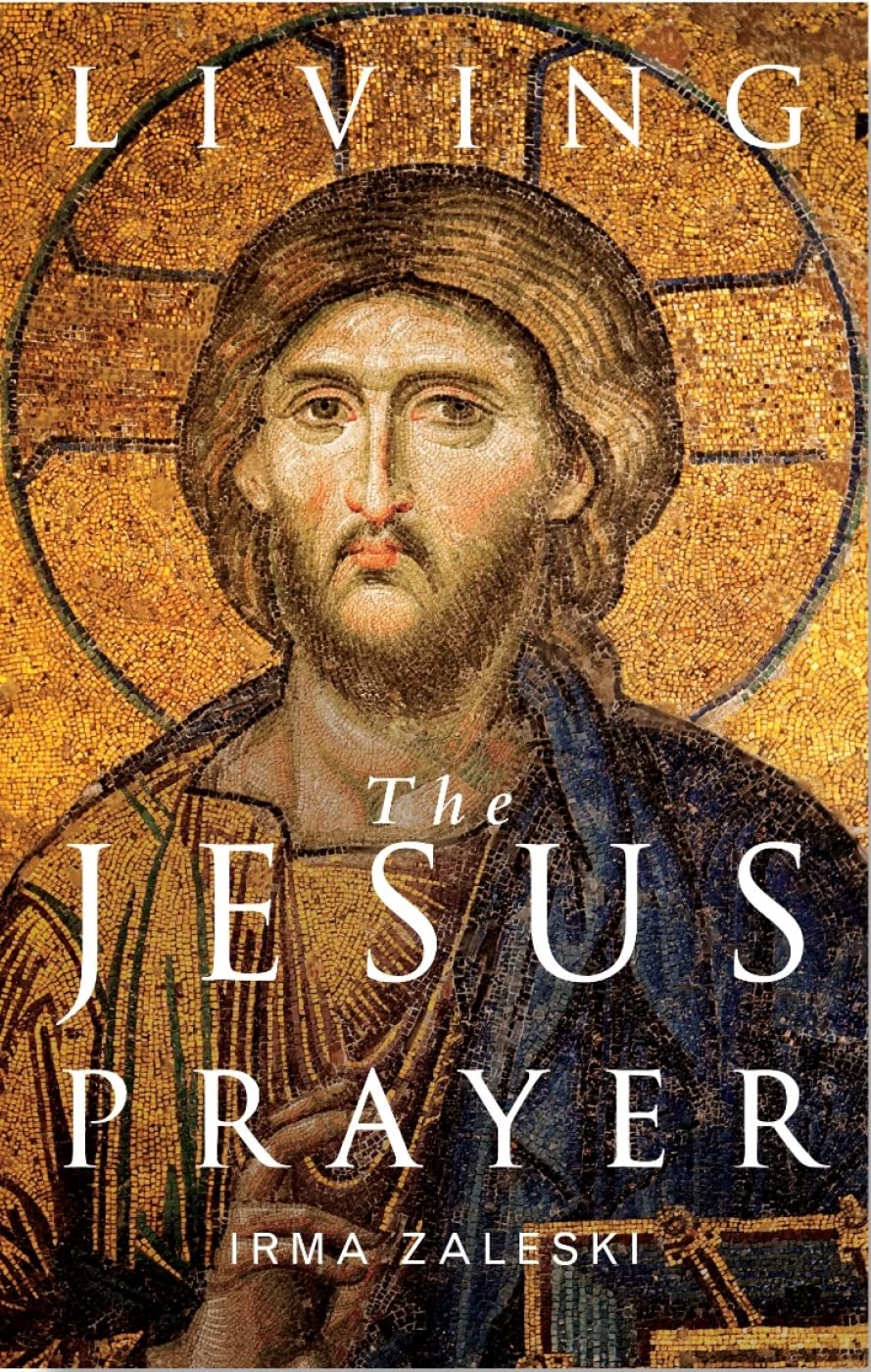 Living the Jesus Prayer: Practising the prayer of the heart - Zaleski, Irma