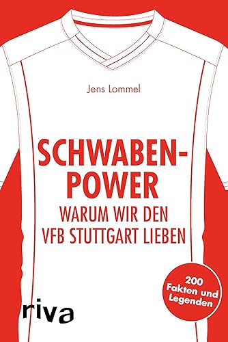 Schwaben-Power: Warum wir den VfB Stuttgart lieben. 200 Fakten und Legenden (Warum wir unseren Verein lieben)