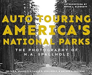 Auto Touring America's National Parks: The Photography of H.A. Spallholz (Grover E. Murray Studies in the American Southwest)