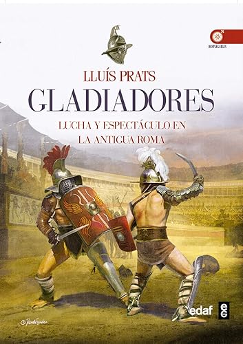 GLADIADORES. LUCHA Y ESPECTÁCULO EN LA ANTIGUA ROMA: Lucha y espectaculo en la antigua Roma (Crónicas de la Historia)