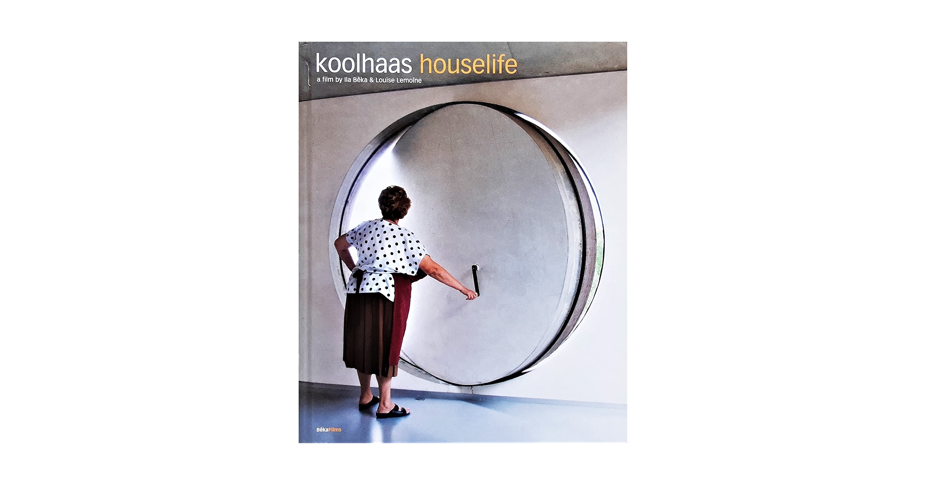 Koolhaas: Houselife: Louise Lemoine, Ila Beka, Rem Koolhaas