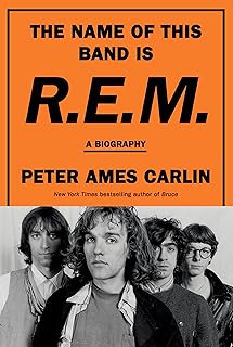 The Name of This Band Is R.E.M.: A Biography