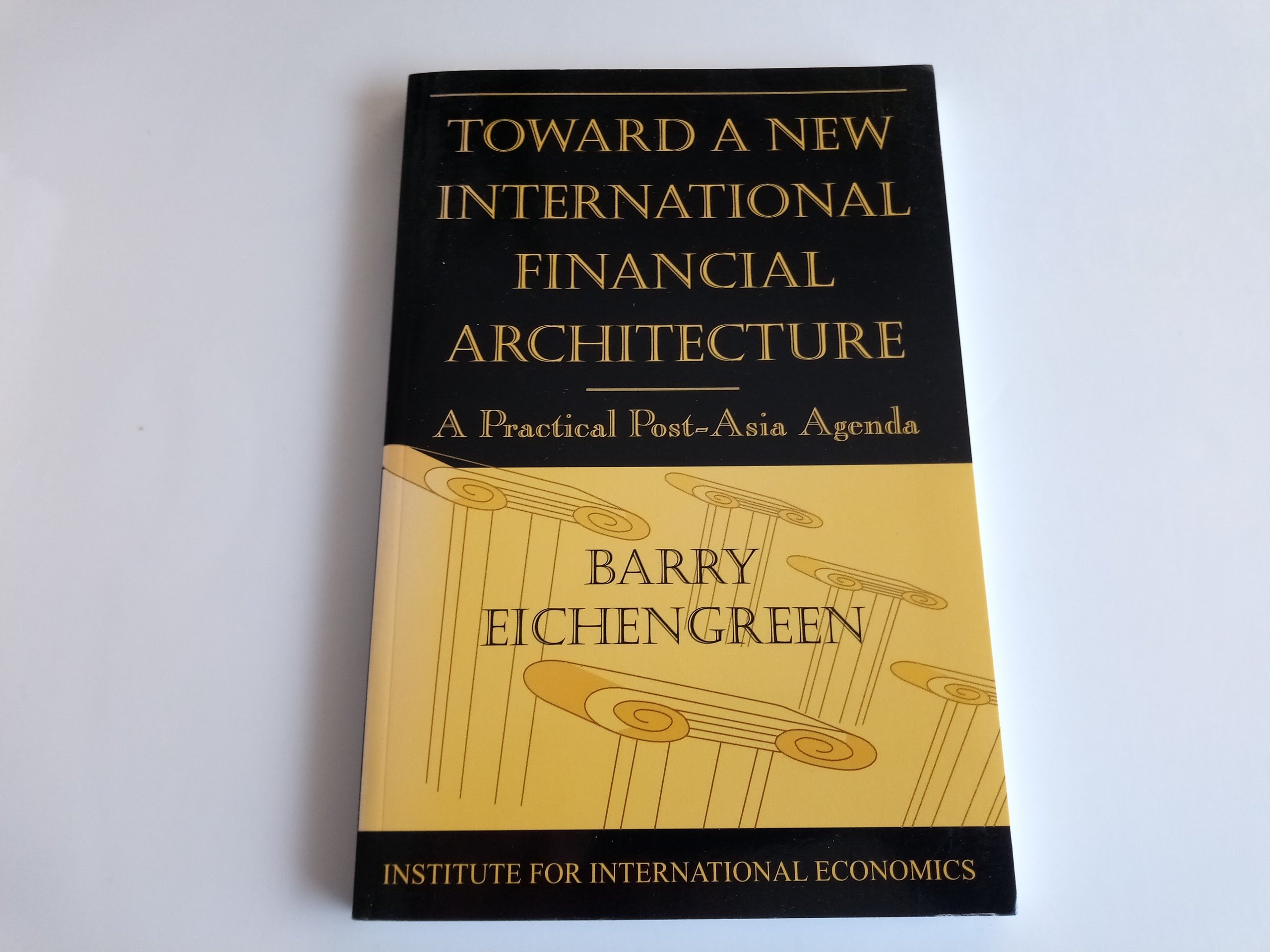 Toward a New International Financial Architecture: A Practical Post-Asia Agenda