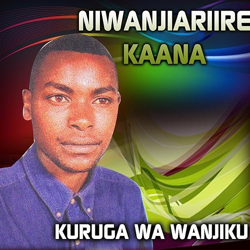 kuruga wa wanjiku mp3 kuruga wa wanjiku mp3