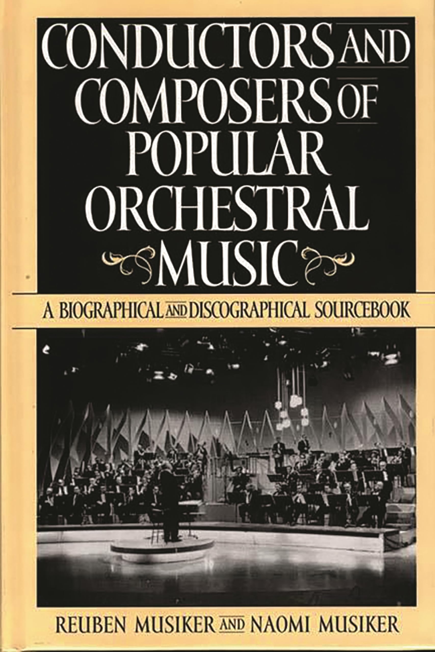 Conductors and Composers of Popular Orchestral Music: A Biographical and Discographical Sourcebook (History; 190)